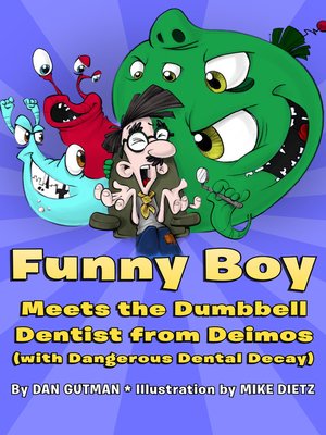 cover image of Funny Boy Meets the Dumbbell Dentist from Deimos (with Dangerous Dental Decay)